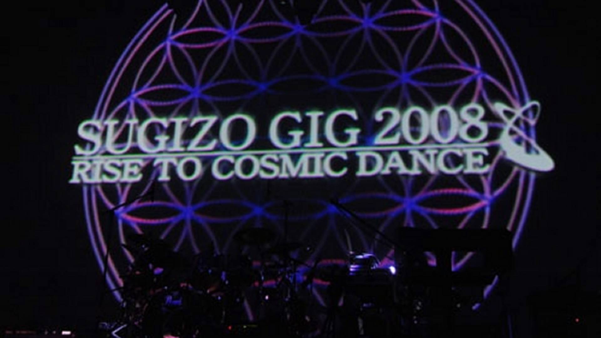 SUGIZO GIG 2008 ~RISE TO COSMIC DANCE~