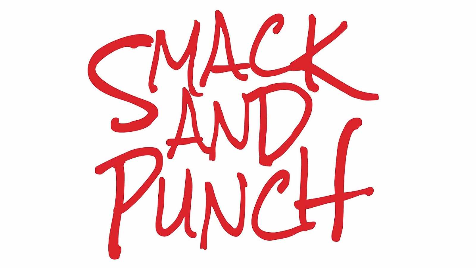 New EP from SMACK AND PUNCH © SMACK AND PUNCH. All rights reserved.